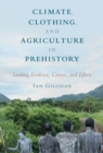 Climate, Clothing, and Agriculture in Prehistory : Linking Evidence, Causes, and Effects - Book