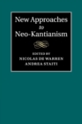 New Approaches to Neo-Kantianism - Book