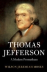 Thomas Jefferson : A Modern Prometheus - Book