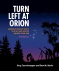 Turn Left at Orion : Hundreds of Night Sky Objects to See in a Home Telescope - and How to Find Them - Book