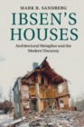 Ibsen's Houses : Architectural Metaphor and the Modern Uncanny - Book