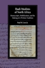 Ibadi Muslims of North Africa : Manuscripts, Mobilization, and the Making of a Written Tradition - Book