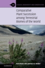 Comparative Plant Succession Among Terrestrial Biomes of the World - Book