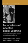 Foundations of Affective Social Learning : Conceptualizing the Social Transmission of Value - Book