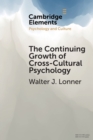 The Continuing Growth of Cross-Cultural Psychology : A First-Person Annotated Chronology - Book