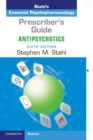 Prescriber's Guide: Antipsychotics : Stahl's Essential Psychopharmacology - Book