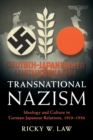 Transnational Nazism : Ideology and Culture in German-Japanese Relations, 1919-1936 - Book