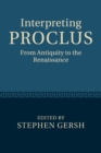 Interpreting Proclus : From Antiquity to the Renaissance - Book