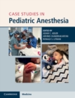 Case Studies in Pediatric Anesthesia - Book