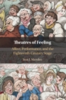 Theatres of Feeling : Affect, Performance, and the Eighteenth-Century Stage - Book