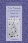 Pulse Diagnosis in Early Chinese Medicine : The Telling Touch - Book