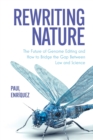Rewriting Nature : The Future of Genome Editing and How to Bridge the Gap Between Law and Science - Book