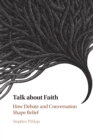 Talk about Faith : How Debate and Conversation Shape Belief - Book