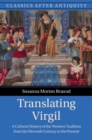 Translating Virgil : A Cultural History of the Western Tradition from the Eleventh Century to the Present - Book