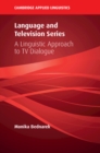 Language and Television Series : A Linguistic Approach to TV Dialogue - Book