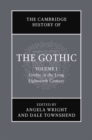 The Cambridge History of the Gothic: Volume 1, Gothic in the Long Eighteenth Century - Book