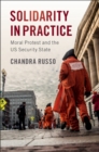 Solidarity in Practice : Moral Protest and the US Security State - Book