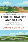 A Thesaurus of English Dialect and Slang : England, Wales and the Channel Islands - Book