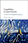 Capabilities in a Just Society : A Theory of Navigational Agency - Book
