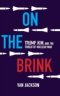 On the Brink : Trump, Kim, and the Threat of Nuclear War - Book
