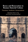 Reuse and Renovation in Roman Material Culture : Functions, Aesthetics, Interpretations - Book