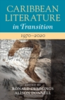 Caribbean Literature in Transition, 1970–2020: Volume 3 - Book