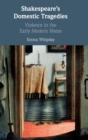 Shakespeare's Domestic Tragedies : Violence in the Early Modern Home - Book