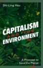 Capitalism and the Environment : A Proposal to Save the Planet - Book