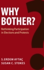Why Bother? : Rethinking Participation in Elections and Protests - Book