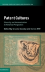 Patent Cultures : Diversity and Harmonization in Historical Perspective - Book