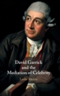 David Garrick and the Mediation of Celebrity - Book