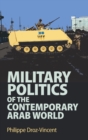 Military Politics of the Contemporary Arab World - Book