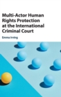 Multi-Actor Human Rights Protection at the International Criminal Court - Book