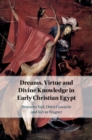 Dreams, Virtue and Divine Knowledge in Early Christian Egypt - Book