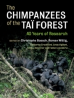 The Chimpanzees of the Tai Forest : 40 Years of Research - Book