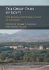 The Great Oasis of Egypt : The Kharga and Dakhla Oases in Antiquity - Book