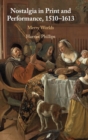 Nostalgia in Print and Performance, 1510-1613 : Merry Worlds - Book