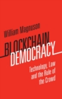 Blockchain Democracy : Technology, Law and the Rule of the Crowd - Book