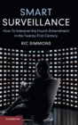Smart Surveillance : How to Interpret the Fourth Amendment in the Twenty-First Century - Book