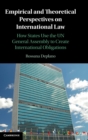Empirical and Theoretical Perspectives on International Law : How States Use the UN General Assembly to Create International Obligations - Book