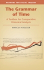 The Grammar of Time : A Toolbox for Comparative Historical Analysis - Book