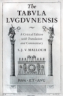 The Tabula Lugdunensis : A Critical Edition with Translation and Commentary - Book