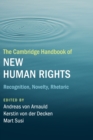 The Cambridge Handbook of New Human Rights : Recognition, Novelty, Rhetoric - Book