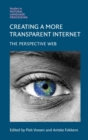 Creating a More Transparent Internet : The Perspective Web - Book