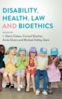 Disability, Health, Law, and Bioethics - Book