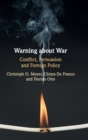 Warning about War : Conflict, Persuasion and Foreign Policy - Book