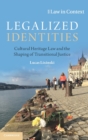 Legalized Identities : Cultural Heritage Law and the Shaping of Transitional Justice - Book