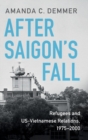 After Saigon's Fall : Refugees and US-Vietnamese Relations, 1975-2000 - Book