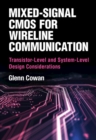 Mixed-Signal CMOS for Wireline Communication : Transistor-Level and System-Level Design Considerations - Book