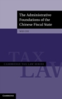 The Administrative Foundations of the Chinese Fiscal State - Book